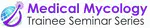 Medical Mycology Trainee Seminar Series - December 2020